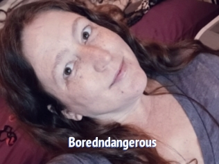 Boredndangerous