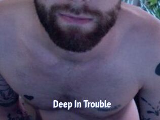 Deep_In_Trouble