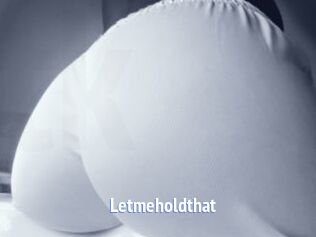 Letmeholdthat