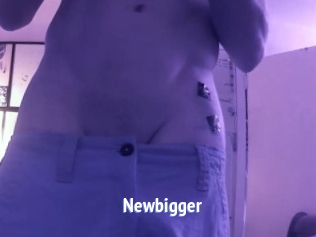 Newbigger