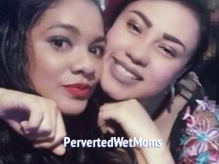 PervertedWetMoms