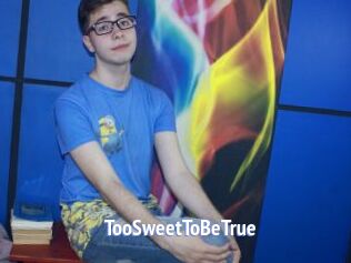 TooSweetToBeTrue