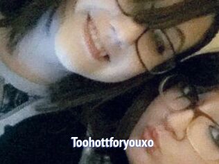Toohottforyouxo
