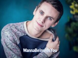 WannaBeInsideYou